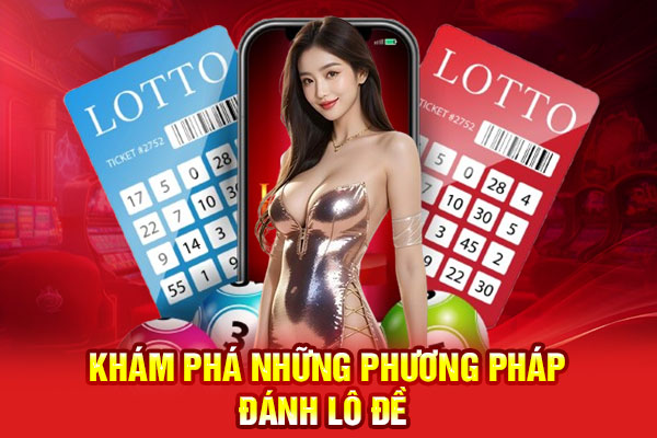 Khám phá những phương pháp đánh lô đề chuẩn nhất